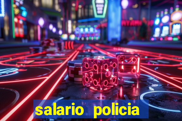 salario policia civil da bahia